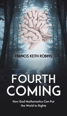 The Fourth Coming by Robins, Francis Keith