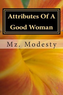 Attributes Of A Good Woman by Modesty, Mz
