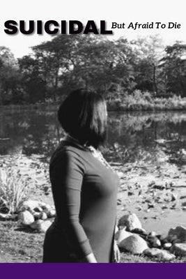 Suicidal: But Afraid To Die by Lloyd, Lisa R.