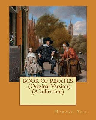 BOOK OF PIRATES . (Original Version) (A collection) by Pyle, Howard