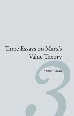 Three Essays on Marx's Value Theory by Amin, Samir