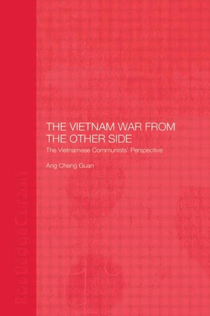 The Vietnam War from the Other Side: The Vietnamese Communists' Perspective by Ang, Cheng Guan