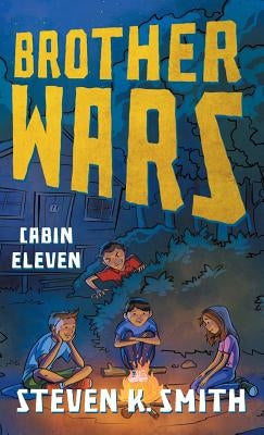 Brother Wars: Cabin Eleven by Smith, Steven K.