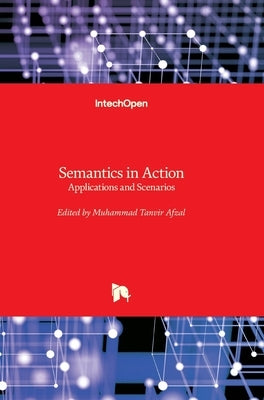 Semantics in Action: Applications and Scenarios by Afzal, Muhammad Tanvir
