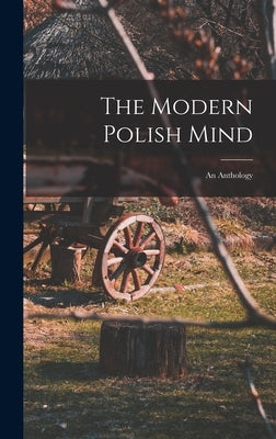The Modern Polish Mind: an Anthology by Anonymous