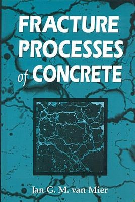 Fracture Processes of Concrete by Van Mier, Jan G. M.