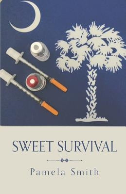 Sweet Survival by Smith, Pamela
