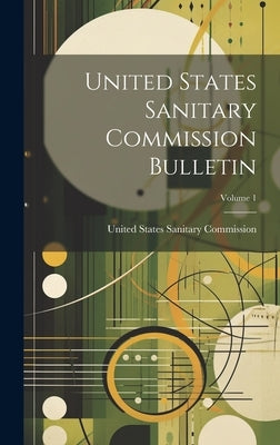United States Sanitary Commission Bulletin; Volume 1 by United States Sanitary Commission