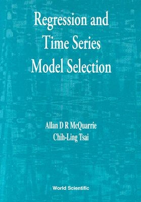 Regression and Time Series Model Selection by McQuarrie, Allan D. R.