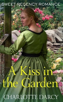 A Kiss in the Garden by Darcy, Charlotte