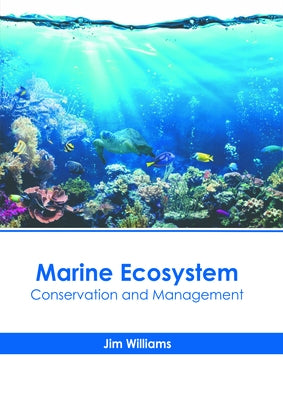 Marine Ecosystem: Conservation and Management by Williams, Jim