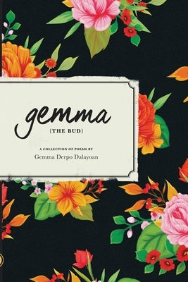 "gemma" THE BUD: A Collection of Poems by Dalayoan, Gemma Derpo
