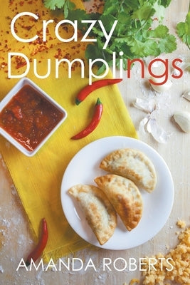 Crazy Dumplings by Roberts, Amanda