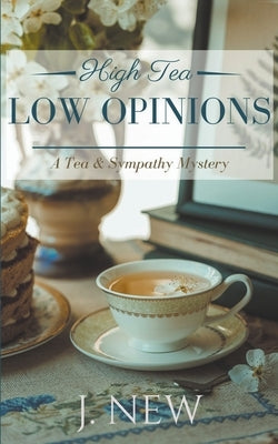High Tea Low Opinions by New, J.