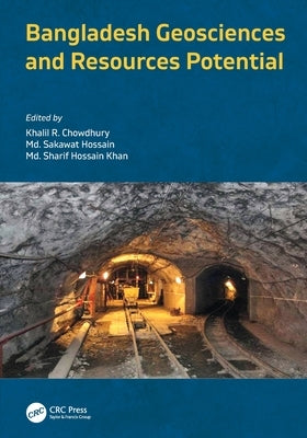 Bangladesh Geosciences and Resources Potential by Chowdhury, Khalil R.