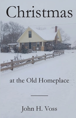 Christmas at the Old Homeplace by Voss, John H.