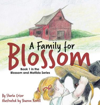 A Family for Blossom: Book 1 in the Blossom and Matilda Series by Criser, Starla