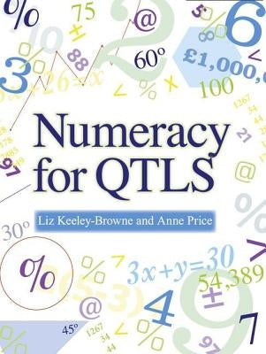 Numeracy for Qtls: Achieving the Minimum Core by Keeley-Browne, Liz