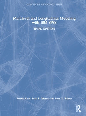 Multilevel and Longitudinal Modeling with IBM SPSS by Heck, Ronald H.