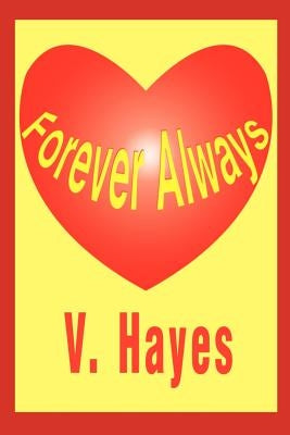 Forever Always by Hayes, V.