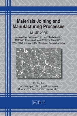 Materials Joining and Manufacturing Processes: Mjmp 2025 by Satyanarayan