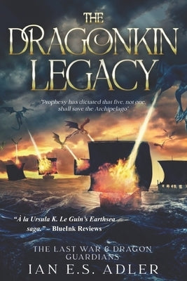 The Dragonkin Legacy Omnibus: The Last War & Dragon Guardians by Adler, Ian E. S.