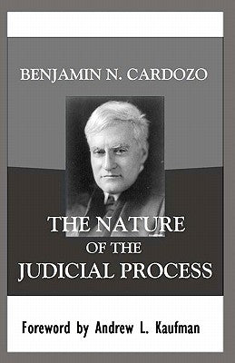 The Nature of the Judicial Process by Kaufman, Andrew L.