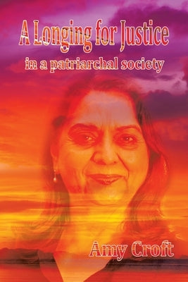 A Longing for Justice: In a Patriarchal Society by Croft, Amy
