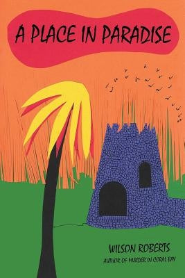 A Place in Paradise by Roberts, Wilson