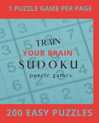 Train Your Brain Sudoku Puzzle Games: 200 Easy Puzzle Book, Sudoku Puzzle Gift, Brain Teasers for For Kids and Adults by Collection, Lilou's