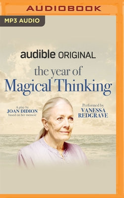 The Year of Magical Thinking: A Play by Didion, Joan