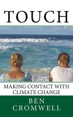 Touch: Making Contact With Climate Change by Cromwell, Ben