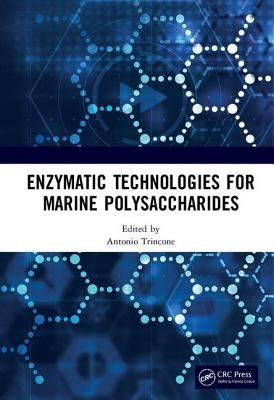 Enzymatic Technologies for Marine Polysaccharides by Trincone, Antonio