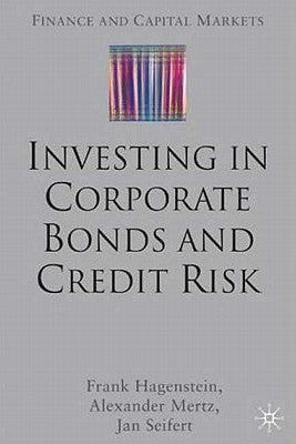 Investing in Corporate Bonds and Credit Risk by Hagenstein, F.