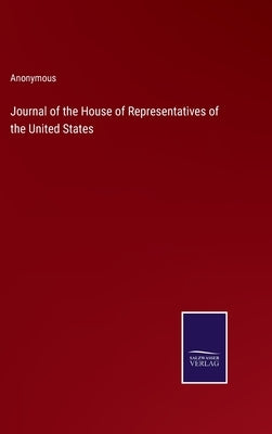 Journal of the House of Representatives of the United States by Anonymous