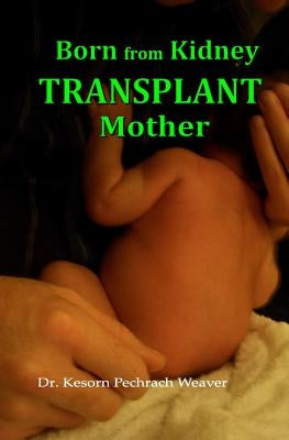 Born from Kidney Transplant Mother by Weaver Phd, Kesorn Pechrach