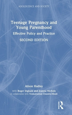 Teenage Pregnancy and Young Parenthood: Effective Policy and Practice by Hadley, Alison