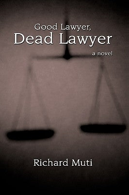 Good Lawyer, Dead Lawyer by Muti, Richard