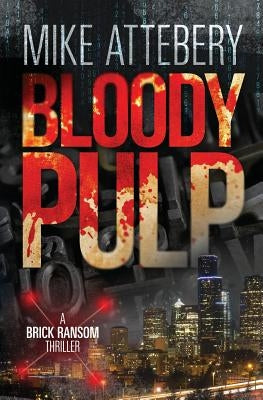 Bloody Pulp: A Brick Ransom Adventure by Attebery, Mike