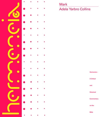 Mark: A Commentary by Collins, Adela Yarbro