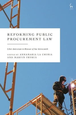 Reforming Public Procurement Law: Liber Amicorum in Honour of Sue Arrowsmith by Chimia, Annamaria La