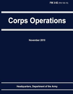 Corps Operations (FM 3-92) by Army, Department Of the