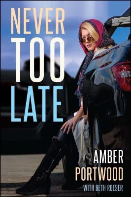 Never Too Late by Portwood, Amber