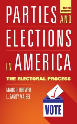 Parties and Elections in America: The Electoral Process by Brewer, Mark D.