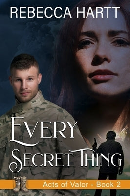 Every Secret Thing: Christian Romantic Suspense by Hartt, Rebecca