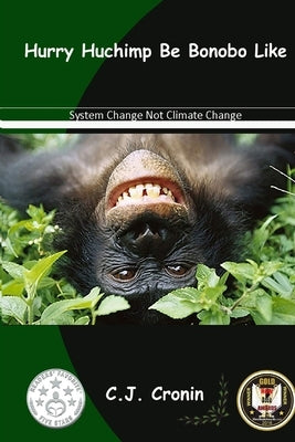 Hurry Huchimps Be Bonobo Like: 2044 by Cronin, C. J.