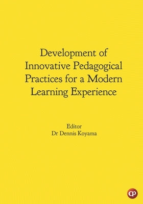 Development of Innovative Pedagogical Practices for a Modern Learning Experience by Koyama Editor, Dennis