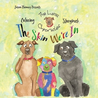 The Lucas Chronicles: The Skin We're In Coloring Storybook by Phinney, Jason