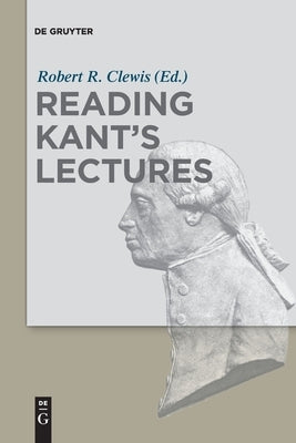 Reading Kant's Lectures by No Contributor