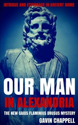 Our Man in Alexandria by Chappell, Gavin